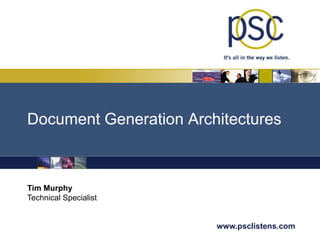 Document Generation Architectures Tim Murphy Technical Specialist 