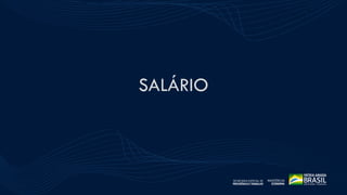 ESTATÍSTICAS DO
SEGURO-DESEMPREGO
SALÁRIO
31
 