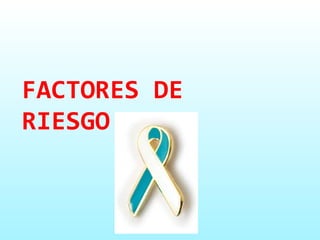 FACTORES DE RIESGO 