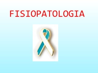 FISIOPATOLOGIA 