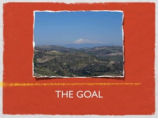 THE GOAL
 