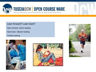 Lean forward? Lean back? lean forward: active reading lean back: relaxed reading mobile reading 