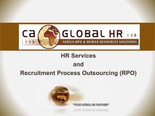 A


             HR Services
                 and
Recruitment Process Outsourcing (RPO)
 