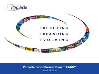 Pinnacle Foods Presentation to CAGNY
March 24, 2016
 
