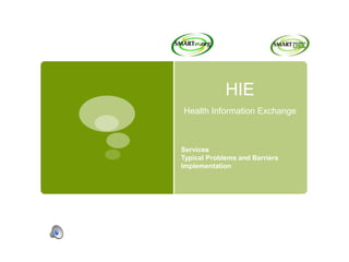 HIEHealth Information Exchange Services Typical Problems and Barriers Implementation 
