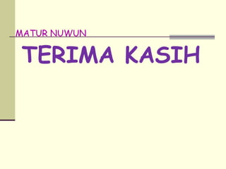MATUR NUWUN


TERIMA KASIH
 