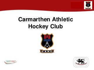 Carmarthen Athletic
Hockey Club
 