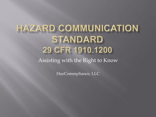 Assisting with the Right to Know

       HazCommpliance, LLC
 
