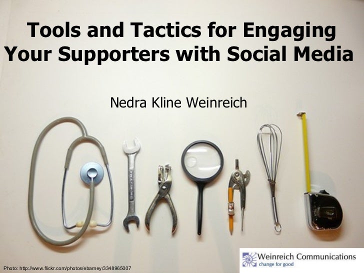 Tools and Tactics for Engaging Your Supporters with Social Media  Photo: http://www.flickr.com/photos/ebarney/3348965007 N...