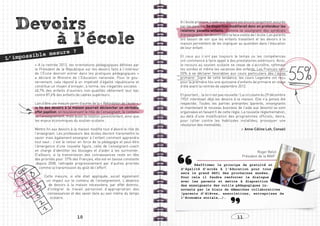 Devoirs                                                                         A l’école primaire, l’aide aux devoirs est encore largement assurée
                                                                                   par les parents. Sa disparition modifierait donc en profondeur les
                                                                                   relations parents-enfants. Comme le soulignent des syndicats


       a l ecole                                                                   d’enseignants, les devoirs sont la face visible de l’école. Les parents
                                                                                   ont besoin de voir que les enfants travaillent et les devoirs à la
                                                                                   maison permettent de les impliquer au quotidien dans l’éducation
                                                                                   de leur enfant.
                 sure ?
L’impos sible me                                                                   Et ceux qui n’ont pas toujours le temps ou les compétences
                                                                                   ont commencé à faire appel à des prestataires extérieurs. Ainsi,
         « A la rentrée 2013, les orientations pédagogiques définies par           le recours au soutien scolaire ne cesse de s’accroître, rythmant
         le Président de la République sur les devoirs faits à l’intérieur         les soirées et même les vacances des enfants. Les Français sont
         de l’École devront entrer dans les pratiques pédagogiques »               55% à se déclarer favorables aux cours particuliers dès l’école
         a déclaré le Ministre de l’Education nationale. Pour le gou-              primaire3. Signe de cette tendance, les cours Legendre ont reçu
         vernement, cela répond à un impératif d’égalité républicaine et           pour la première fois une quinzaine d’enfants de primaire en stage
         constitue un moyen d’enrayer, à terme, les inégalités sociales :          d’été avant la rentrée de septembre 2012.
         40,7% des enfants d’ouvriers non-qualifiés obtiennent leur bac
         contre 87,6% des enfants de cadres supérieurs1.                           Et pourtant… la loi n’est pas nouvelle ! La circulaire du 29 décembre
                                                                                   19534 interdisait déjà les devoirs à la maison. Elle n’a jamais été
         Loin d’être une mesure parmi d’autres de la « Refondation de l’école »,   respectée. Toutes les parties prenantes (parents, enseignants
         la fin des devoirs à la maison pourrait déclencher un véritable           et maintenant le nouveau business de l’aide aux devoirs) se sont
         effet papillon, en bouleversant le rôle de l’enseignant, le contenu       organisées en faisant fi de cette règle. La nouvelle réglementation,
         de l’enseignement, mais aussi la relation parent/enfant, ainsi que        au-delà d’une modification des programmes officiels, devra,
         les enjeux économiques du soutien scolaire.                               pour lutter contre les habitudes installées, provoquer une
                                                                                   révolution des mentalités.
         Mettre fin aux devoirs à la maison modifie tout d’abord le rôle de                                                    Anne-Céline Leh, Conseil
         l’enseignant. Les professeurs des écoles devront transmettre le
         savoir mais également enseigner à l’enfant comment apprendre
         tout seul : c’est le retour en force de la pédagogie et peut-être
         l’émergence d’une nouvelle figure, celle de l’enseignant-coach
         en charge d’identifier les blocages et d’aider à les surmonter.                                                             Roger Belot
         D’ailleurs, si la transmission des connaissances reste en tête                                                     Président de la MAIF
         des priorités pour 57% des Français, elle est en baisse constante
          depuis 2008, rattrapée progressivement par d’autres priorités            	      Réaffirmer le principe de gratuité et
            comme la transmission du goût de l’effort2.                            d’égalité d’accès à l’éducation pour tous
                                                                                   sera le grand défi des prochaines années.
               Cette mesure, si elle était appliquée, aurait également             Pour cela il faudra renforcer le dialogue
                un impact sur le contenu de l’enseignement. L’absence              avec les parents et mettre à disposition
                 de devoirs à la maison nécessitera, par effet domino,             des enseignants des outils pédagogiques in-
                d’intégrer le travail personnel d’appropriation des                novants par le biais de démarches collaboratives
                connaissances et des savoir-faire au sein même du temps            (parents d’élèves, associations, entreprises de
                  scolaire.                                                        l’économie sociale,…).




                                     10                                                                                  11
 