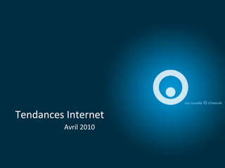Tendances Internet Avril 2010 
