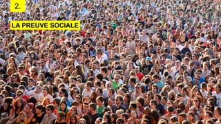2.
LA PREUVE SOCIALE
 