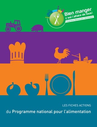 Programme National pour l’Alimentation
LES FICHES ACTIONS
du Programme national pour l’alimentation
 