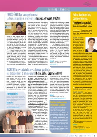 PORTRAITS ET TÉMOIGNAGES
 TRANSFÉRER les compétences :                                                                                                                Faire évoluer les
 la transmission d’entreprise Isabelle Beuzit, BREMAT                                                                                        compétences.
                                               pendant mes études, mes parents
                                               m'avaient prévenue qu'il n'était
                                               pas question de venir travailler ici.
                                                                                            d'étudiants en alternance, et si cela se
                                                                                            passe bien, on les garde. Nous avons
                                                                                            très peu de turn-over, ceux qui étaient
                                                                                                                                             Elisabeth Dewanckel,
                                                                                                                                             chargée de mission à l'Anact* Bretagne
                                               J'ai finalement accepté son offre.           là au début occupent aujourd'hui des
                                               Evidemment, ça n'a pas été si sim-           postes clés et assurent aussi la trans-
                                               ple… je cumulais pas mal de handi-           mission du savoir-faire. Nous misons             Paré à Innover : Pensez-vous que la
                                               caps : j'étais une fille, ce qui est         beaucoup sur la valeur humaine. Il y a           question des compétences soit au
                                               rare dans le métier, et en plus fille        un an et demi ma sœur nous a rejoint             cœur des préoccupations des
                                               du chef ! Comme je n'avais aucune            pour occuper le poste de contrôle de             entreprises ?
 Lorsqu'en 1980, François Beuzit et            expérience, je me suis construite en         gestion qui devenait indispensable à
 son épouse créent Brémat, une                 apprenant à résister, à ne pas me lais-      l'entreprise. Elle part donc de zéro             Elisabeth Dewanckel :
 entreprise de travaux publics, ils ne         ser faire. Mon objectif était de conti-      dans cette activité. Nous travaillons en         Les questions pour les-
 s'imaginent pas l'ampleur de son              nuer ce qui avait déjà été construit         binôme, elle a besoin de mes infor-              quelles nous sommes le
 futur développement. Peu à peu,               par mes parents. Depuis, l'entreprise        mations et moi des siennes."                     plus souvent sollicités
 l'entreprise se diversifie dans la            est passé de 30 à 140 salariés autour             "Au départ, je m'étais donné                concernent les difficul-
 location de matériel et s'installe à          de 5 structures juridiques, plus une         12 ans pour lui transmettre notre                tés de gestion des res-
 Ste Sève (29). Il y a 7 ans, une 2ème         holding dont nous sommes action-             savoir-faire, mais je vois aujourd'-             sources humaines (turn-
 agence voit le jour à Brest.                  naires. En fait, on n'a pas cherché à        hui qu'à 53 ans, je pourrais presque             over, vieillissement, inté-
      "C'est à ce moment que j'ai pro-         faire grandir l'entreprise, les oppor-       penser à la retraite, plaisante                  gration de salariés) et
 posé à ma fille Isabelle de tenir cette       tunités se sont présentées à nous. On        François Beuzit. Il y a 3 ans, nous              de mise en place de
 agence, se souvient François Beuzit.          a simplement souhaité répondre à la          nous sommes occupés de la trans-                 nouvelles organisations du travail (polyva-
 Un acheteur était intéressé pour la           demande de nos clients…                      mission et du transfert juridique de             lence, autonomie, responsabilisation). La
 partie rabotage, mais je voulais              …Contrairement aux idées reçues sur          pouvoir. Nous sommes maintenant                  question des compétences et de leur déve-
 d'abord savoir si Isabelle souhaitait         notre métier, nous n'avons pas eu de         co-gérants."                                     loppement peut être posée au travers de
 nous rejoindre. Elle venait de finir          mal à recruter. A un moment, nous                                                             ces différents points d’entrée. Notre
 son cursus en école de commerce."             embauchions tous les candidats qui se        Contact : Isabelle et François Beuzit            métier, c’est d’aider l’entreprise à prendre
      "J'étais étonnée de sa proposi-          présentaient et ils étaient formés sur       BREMAT / 02 98 63 46 46                          en compte les conditions de réalisation du
 tion, interrompt Isabelle Beuzit, car         place. On accueille aussi beaucoup           www.bremat.fr                                    travail pour définir les moyens d’action les
                                                                                                                                             plus appropriés à ses préoccupations. Pour
                                                                                                                                             cela, l’Anact peut réaliser un diagnostic

 RECRUTER un «spécialiste» à temps partiel :                                                                                                 court dans les entreprises. L’intervention,
                                                                                                                                             d’une durée de cinq jours, comporte des
                                                                                                                                             entretiens avec les responsables de l’entre-
 les groupement d’employeurs Michel Bohe, Capitaine COOK                                                                                     prise, les salariés et leurs représentants,
                                                                                                                                             ainsi que des observations de situations de
 Nichée au cœur de la campagne bigou-     nement-sécurité. Salarié à temps parta-           que le salarié soit très bien intégré dans       travail. Cette prestation est prise en char-
 dène, Capitaine Cook est une des der-    gé depuis 3 ans, Matthieu est mis à               l’entreprise même si, comme Matthieu, il         ge financièrement par les pouvoirs
 nières conserveries à fabriquer des "sar-disposition de Capitaine Cook et de la            n’est là qu’une semaine sur deux. La dif-        publics. Le diagnostic court débouche sur
 dines à l’ancienne". Michel Bohé, son    société Fleetguard par Cornoualia*.               ficulté c’est de faire comprendre aux aut-       des propositions d’actions pouvant porter
 directeur général, est co-fondateur du   "Embaucher un spécialiste à plein temps           res salariés qu’il n’est ni intérimaire ni       sur l’organisation du travail, les moyens de
 groupement d’employeurs Cornoualia*.     dans une PME comme la nôtre paraissait            stagiaire mais salarié à part entière.           production, les modalités de formation,…
 Grâce à cette formule, Matthieu          difficile : à cause du coût que cela repré-       L’entreprise doit faire des efforts dans ce
 Lecharpentier a été embauché par         sentait et de la charge de travail qui était      sens. Le salarié, lui, doit avoir des qualités   PAI :
                                                                                                                                                 Pouvez-vous les aider à monter
 Cornoualia comme technicien environ-     insuffisante pour un poste comme celui-           humaines un peu différentes de ce que            un plan de formation, par exemple ?
                                          ci." nous explique Michel Bohé. "En plus,         l’on demande habituellement. Je crois
                                          le salarié - seul dans sa spécialité - ris-       que tout le monde ne peut pas s’adapter."        Elisabeth Dewanckel :    Nous pouvons
 *Cornoualia (29)                         quait de vite tourner en rond et finale-
                                          ment de se lasser. Etant co-fondateur de          Contact :
                                                                                                                                             aider l’entreprise à mieux identifier la
                                                                                                                                             place de la formation dans son projet
 compte 150 salariés à temps partagé -
                                          Cornoualia, le groupement d’em-                   Michel Bohé / 02 98 51 52 70                     d’évolution des compétences. Le plan
 personnel de production, employés et
                                          ployeurs m’est tout naturellement appa-           Michel.bohe@capitaine-cook.fr                    de formation n’est qu’un moyen parmi
 cadres - mis à disposition des 29 entre-
                                          ru comme la formule idéale pour intég-                                                             d’autres, mais ce n'est pas le seul. Faire
 prises du groupement.
                                          rer cette nouvelle compétence."                                                                    évoluer les compétences peut vouloir
 Plus d’infos :                           "Le groupement d’employeurs offre de               Matthieu Lecharpentier                          dire faire évoluer l’organisation du tra-
 Maryse Le Maux – Directrice du groupe-
 ment d’employeurs / 02 98 10 24 77
                                          nombreux avantages mais il faut un certain
                                          état d’esprit pour que cela fonctionne."
                                                                                             et Gwénael Gallerne,                            vail, le management, la circulation de
                                                                                                                                             l’information, les modalités de recon-
 ge.cornoualia@wanadoo.fr                 "Le groupement d’employeurs permet
                                                   de partager un salarié qui va
                                                                                             techniciens environnement-                      naissance des compétences.
                                                                                                                                             Sur le registre de la formation, nous
                                                      amener l’expérience qu’il              sécurité à temps partagé                        pouvons accompagner des entreprises
                                                       acquiert dans l’autre entrepri-       1ère expérience pour Matthieu et                dans la mise en place de
                                                           se et réciproquement. Pour        second job pour Gwénael, ils font               formation/organisation. Au-delà de la
                                                            lui, comme pour nous,            tous deux partie de Cornoualia.                 formation technique des salariés, l’ac-
                                                             c’est enrichissant.             "On apprend indéniablement plus                 tion de formation est conçue à partir
                                                              Matthieu partage son           car on multiplie les expériences.               des situations réelles de travail de l’en-
                                                              temps entre nous et            Néanmoins il faut s’organiser, d’au-            treprise.
                                                              Fleetguard qui a une toute     tant plus qu’il arrive aux entreprises          * ANACT : Agence Nationale pour l'Amélioration
                                                                                                                                             des Conditions de Travail.
                                                            autre activité. Du coup, il      d’oublier que l’on partage son
                                                         nous apporte beaucoup sur la        temps."                                         Contact :
                                                         rigueur de l’industrie.             "L’avantage c’est que l’on ne s’en-             Elisabeth Dewanckel
                                                         Cela demande toutefois une          nuie pas, même si, au départ, il faut           Anact Bretagne / 02 23 44 01 44
De gauche à droite : Maryse Le Maux, Michel Bohé, certaine gymnastique. Il faut              un temps d’adaptation."                         anact.bretagne@anact.fr
Matthieu Lecharpentier, Gwénael Gallerne                                                                                                     www.anact.fr


                                                                                                                                  Les CAHIERS Paré à Innover - 2003                           3
 