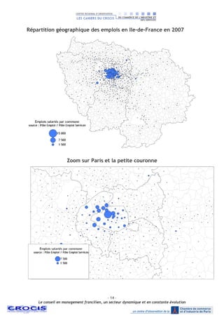 - 14 –
Le conseil en management francilien, un secteur dynamique et en constante évolution
Répartition géographique des emplois en Ile-de-France en 2007
Zoom sur Paris et la petite couronne
 
