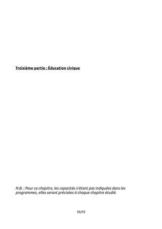 Troisième partie : Éducation civique 
N.B. : Pour ce chapitre, les capacités n'étant pas indiquées dans les 
programmes, elles seront précisées à chaque chapitre étudié. 
36/43 
 