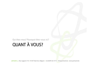 Qui êtes-vous? Pourquoi êtes-vous ici?

QUANT À VOUS?
 