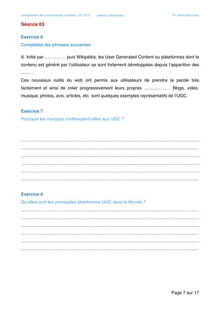 management des communautés virtuelles, UVT 2015 cahier d’exercices Pr. Kerim Bouzouita
Séance 03
Exercice 6
Complétez les ...