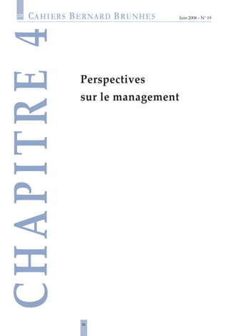 65
Juin 2008 • N° 19
les
CHAPITRE4
Perspectives
sur le management
 