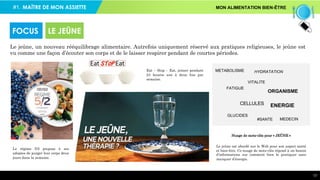 #1. MAÎTRE DE MON ASSIETTE MON ALIMENTATION BIEN-ÊTRE
17
Le jeûne, un nouveau rééquilibrage alimentaire. Autrefois uniquement réservé aux pratiques religieuses, le jeûne est
vu comme une façon d’écouter son corps et de le laisser respirer pendant de courtes périodes.
FOCUS LE JEÛNE
Le régime 5/2 propose à ses
adeptes de purger leur corps deux
jours dans la semaine.
Eat – Stop – Eat, jeûner pendant
24 heures une à deux fois par
semaine.
CELLULES ENERGIE
GLUCIDES
METABOLISME
ORGANISME
#SANTE MEDECIN
VITALITE
HYDRATATION
FATIGUE
Nuage de mots-clés pour « JEÛNE »
Le jeûne est abordé sur le Web pour son aspect santé
et bien-être. Ce nuage de mots-clés répond à un besoin
d‘informations sur comment bien le pratiquer sans
manquer d’énergie.
 