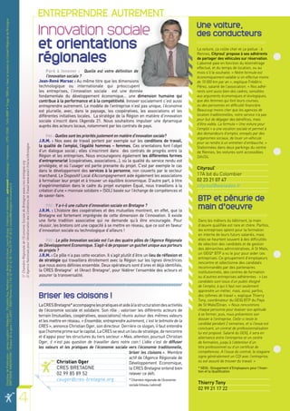 ENTREPRENDRE AUTREMENT
   Directeur de Publication : James Leighton | Rédaction : Chrystèle Guy, Nathalie Liva, Béatrice Ercksen, Laure Brulais Création et réalisation : autrement multidesign | Impression : CPS | ISSN : 1624-8589 • Tirage 7000 ex | Avec le soutien du Conseil Régional de Bretagne




                                                                                                                                                                                                                                                                                                                                                                                                                                                                                                                           Une voiture,
                                                                                                                                                                                                                                                                                                                                                                                                                                Innovation sociale                                                                         des conducteurs
                                                                                                                                                                                                                                                                                                                                                                                                                                et orientations                                                                            ///////////////////////////////////////////////

                                                                                                                                                                                                                                                                                                                                                                                                                                                                                                                           La voiture, ça coûte cher et ça pollue : à


                                                                                                                                                                                                                                                                                                                                                                                                                                régionales
                                                                                                                                                                                                                                                                                                                                                                                                                                                                                                                           Rennes, Cityroul’ propose à ses adhérents
                                                                                                                                                                                                                                                                                                                                                                                                                                                                                                                           de partager des véhicules sur réservation.
                                                                                                                                                                                                                                                                                                                                                                                                                                                                                                                           L’abonné paie en fonction du kilométrage
                                                                                                                                                                                                                                                                                                                                                                                                                                                                                                                           effectué, et du temps de location, ou au
                                                                                                                                                                                                                                                                                                                                                                                                                                     Paré à Innover : Quelle est votre définition de
                                                                                                                                                                                                                                                                                                                                                                                                                                                              uelle                                                        mois s’il le souhaite. « Notre formule est
                                                                                                                                                                                                                                                                                                                                                                                                                                     l’innovation sociale ?                                                                économiquement valable si on effectue moins
                                                                                                                                                                                                                                                                                                                                                                                                                                Jean-René Marsac : Au même titre que les dimensions                                        de 10 000 km par an », explique Frédéric
                                                                                                                                                                                                                                                                                                                                                                                                                                technologique ou internationale qui préoccupent                                            Pérez, salarié de l’association. « Nos adhé-
                                                                                                                                                                                                                                                                                                                                                                                                                                les entreprises, l’innovation sociale est une donnée                                       rents sont aussi bien des cadres, sensibles
                                                                                                                                                                                                                                                                                                                                                                                                                                fondamentale du développement économique… une dimension humaine qui                        aux arguments économiques et écologiques,
                                                                                                                                                                                                                                                                                                                                                                                                                                contribue à la performance et à la compétitivité. Innover socialement c’est aussi          que des femmes qui font leurs courses,
                                                                                                                                                                                                                                                                                                                                                                                                                                entreprendre autrement. Le modèle de l’entreprise n’est pas unique, l’économie             ou des personnes en difficulté financière.
                                                                                                                                                                                                                                                                                                                                                                                                                                est plurielle, avec, dans le paysage, les coopératives, les associations et les            Beaucoup moins cher que les agences de
                                                                                                                                                                                                                                                                                                                                                                                                                                différentes initiatives locales. La stratégie de la Région en matière d’innovation         location traditionnelles, notre service n’a pas
                                                                                                                                                                                                                                                                                                                                                                                                                                sociale s’inscrit dans l’Agenda 21. Nous souhaitons impulser une dynamique                 pour but de dégager des bénéfices, mais
                                                                                                                                                                                                                                                                                                                                                                                                                                                                                                                           d’être viable. La formule « Une voiture pour
                                                                                                                                                                                                                                                                                                                                                                                                                                auprès des acteurs locaux, notamment par les contrats de pays.
                                                                                                                                                                                                                                                                                                                                                                                                                                                                                                                           l’emploi » a une vocation sociale et permet à
                                                                                                                                                                                                                                                                                                                                                                                                                                                                                                                           des demandeurs d’emploi, envoyés par des
                                                                                                                                                                                                                                                                                                                                                                                                                                    PAI : Quelles sont les priorités justement en matière d’innovation sociale?
                                                                                                                                                                                                                                                                                                                                                                                                                                                                                                                           organismes sociaux, de louer un véhicule
                                                                                                                                                                                                                                                                                                                                                                                                                                J.R.M. : Nos axes de travail portent par exemple sur les conditions de travail,            pour se rendre à un entretien d’embauche. »
                                                                                                                                                                                                                                                                                                                                                                                                                                la qualité de l’emploi, l’égalité hommes – femmes. Ces orientations font l’objet
                                                                                                                                                                                                                                                                                          2/ Agence Nationale pour l’Amélioration des Conditions de Travail www.anact.fr/aract/bretagne




                                                                                                                                                                                                                                                                                                                                                                                                                                                                                                                           Stationnées dans deux parkings du centre
                                                                                                                                                                                                                                                                                                                                                                                                                                d’un dialogue social ; elles s’inscriront dans des contrats de progrès entre la            de Rennes, les voitures sont accessibles
                                                                                                                                                                                                                                                                                                                                                                                                                                Région et les entreprises. Nous encourageons également les différentes formes              24h/24.
                                                                                                                                                                                                                                                                                                                                                                                                                                d’entreprenariat (coopératives, associations…), où la qualité du service rendu est
                                                                                                                                                                                                                                                                                          1/ Chambre Régionale de l’Economie Sociale de Bretagne www.cres-bretagne.org




                                                                                                                                                                                                                                                                                                                                                                                                                                privilégiée, et où l’usager est partie prenante du projet. C’est par exemple le cas
                                                                                                                                                                                                                                                                                                                                                                                                                                dans le développement des services à la personne, non couverts par le secteur
                                                                                                                                                                                                                                                                                                                                                                                                                                                                                                                           Cityroul’
                                                                                                                                                                                                                                                                                                                                                                                                                                marchand. Le Dispositif Local d’Accompagnement aide également les associations             17A bd du Colombier
                                                                                                                                                                                                                                                                                                                                                                                                                                à formaliser leur projet et à trouver un équilibre économique. D’autre part, à titre       02 23 21 07 47
                                                                                                                                                                                                                                                                                                                                                                                                                                d’expérimentation dans le cadre du projet européen Equal, nous travaillons à la            cityroul@wanadoo.fr
   BRETAGNE INNOVATION | 18 place de la gare / CS 26927 / 35069 Rennes Cx | Tél 02 99 67 42 00 / Fax 02 99 67 60 22 contact@bretagne-innovation.fr




                                                                                                                                                                                                                                                                                                                                                                                                                                création d’une « monnaie solidaire » (SOL) basée sur l’échange de compétences et           ///////////////////////////////////////////////
                                                                                                                                                                                                                                                                                                                                                                                                                                de savoir-faire.
                                                                                                                                                                                                                                                                                                                                                                                                                                                                                                                           BTP et pénurie de
                                                                                                                                                                                                                                                                                                                                                                                                                                    PAI : Y a-t-il une culture d’innovation sociale en Bretagne ?
                                                                                                                                                                                                                                                                                                                                                                                                                                J.R.M. : L’histoire des coopératives et des mutuelles montrent, en effet, que la
                                                                                                                                                                                                                                                                                                                                                                                                                                                                                                                           main d’oeuvre
                                                                                                                                                                                                                                                                                                                                                                                                                                Bretagne est fortement imprégnée de cette dimension de l’innovation. Il existe             ///////////////////////////////////////////////
                                                                                                                                                                                                                                                                                                                                                                                                                                une forte tradition associative qui ne demande qu’à être encouragée. Pour                   Dans les métiers du bâtiment, la main
                                                                                                                                                                                                                                                                                                                                                                                                                                réussir, les bretons ont une capacité à se mettre en réseau, que ce soit en faveur          d’œuvre qualiﬁée est rare et chère. Parfois,
                                                                                                                                                                                                                                                                                                                                                                                                                                d’innovation sociale ou technologique d’ailleurs !                                          les entreprises optent pour la formation
                                                                                                                                                                                                                                                                                                                                                                                                                                                                                                                            en interne de leurs futurs salariés, mais
                                                                                                                                                                                                                                                                                                                                                                                                                                    PAI : Le pôle Innovation sociale est l’un des quatre pôles de l’Agence Régionale        elles se heurtent souvent à des difﬁcultés
                                                                                                                                                                                                                                                                                                                                                                                                                                de Développement Economique. S’agit-il de proposer un guichet unique aux porteurs           de sélection des candidats et de gestion
                                                                                                                                                                                                                                                                                                                                                                                                                                de projets ?                                                                                des démarches administratives. A St Malo,
                                                                                                                                                                                                                                                                                                                                                                                                                                                                                                                            un GEIQ* BTP a vu le jour pour aider ces
                                                                                                                                                                                                                                                                                                                                                                                                                                J.R.M. : Ce pôle n’a pas cette vocation. Il s’agit plutôt d’être un lieu de réflexion et
                                                                                                                                                                                                                                                                                                                                                                                                                                                                                                                            entreprises. Ce groupement d’employeurs
                                                                                                                                                                                                                                                                                                                                                                                                                                de stratégie qui travaillera étroitement avec la Région sur les lignes directrices
                                                                                                                                                                                                                                                                                                                                                                                                                                                                                                                            rencontre et sélectionne des candidats
                                                                                                                                                                                                                                                                                                                                                                                                                                que nous avons définies ensemble. Deux opérateurs sont d’ores et déjà identifiés,           recommandés par des partenaires
                                                                                                                                                                                                                                                                                                                                                                                                                                la CRES Bretagne1 et l’Anact Bretagne2, pour fédérer l’ensemble des acteurs et              institutionnels, des centres de formation
                                                                                                                                                                                                                                                                                                                                                                                                                                assurer la transversalité.                                                                  ou d’autres entreprises adhérentes : « Les
                                                                                                                                                                                                                                                                                                                                                                                                                                                                                                                            candidats sont issus d’un public éloigné
                                                                                                                                                                                                                                                                                                                                                                                                                                                                                                                            de l’emploi, à qui il faut non seulement
                                                                                                                                                                                                                                                                                                                                                                                                                                                                                                                            apprendre un métier, mais, aussi, parfois,
                                                                                                                                                                                                                                                                                                                                                                                                                                Briser les cloisons !                                                                       des rythmes de travail », explique Thierry
                                                                                                                                                                                                                                                                                                                                                                                                                                                                                                                            Tony, coordinateur du GEIQ BTP du Pays
                                                                                                                                                                                                                                                                                                                                                                                                                                La CRES Bretagne* accompagne les pratiques et aide à la structuration des activités         de St Malo/Dinan. « Nous rencontrons
                                                                                                                                                                                                                                                                                       Paré à Innover




                                                                                                                                                                                                                                                                                                                                                                                                                                de l’économie sociale et solidaire. Son rôle : valoriser les différents acteurs de          chaque personne pour évaluer son aptitude
                                                                                                                                                                                                                                                                                                                                                                                                                                terrain (mutuelles, coopératives, associations) réunis autour des mêmes valeurs             à se former, puis, nous présentons son
                                                                                                                                                                                                                                                                                                                                                                                                                                                                                                                            dossier à l’entreprise. Celle-ci teste le
                                                                                                                                                                                                                                                                                                                                                                                                                                et les mettre en réseau. « Ensemble, entreprendre autrement, c’est le leitmotiv de la
                                                                                                                                                                                                                                                                                                                                                                                                                                                                                                                            candidat pendant 2 semaines, et si l’essai est
                                                                                                                                                                                                                                                                                                                                                                                                                                CRES », annonce Christian Oger, son directeur. Derrière ce slogan, il faut entendre         concluant, un contrat de professionnalisation
                                                                                                                                                                                                                                                                                                                                                                                                                                que l’homme prime sur le capital. La CRES se veut un lieu de stratégie, de rencontre        lui est proposé. Salarié du GEIQ, il sera en
                                                                                                                                                                                                                                                                                                                                                                                                                                et d’appui pour les structures du tiers secteur. « Mais, attention, poursuit Christian      alternance entre l’entreprise et un centre
                                                                                                                                                                                                                                                                                                                                                                                                                                Oger, il n’est pas question de travailler dans notre coin ! L’idée c’est de diffuser        de formation, jusqu’à l’obtention d’un
                                                                                                                                                                                                                                                                                                                                                                                          JOURNAL DE L'INNOVATION EN BRETAGNE




                                                                                                                                                                                                                                                                                                                                                                                                                                les valeurs et les pratiques de l’économie sociale vers l’économie traditionnelle,          titre professionnel ou d’un certiﬁcat de
                                                                                                                                                                                                                                                                                                                                                                                                                                                                                     briser les cloisons ». Membre          compétences. A l’issue du contrat, le stagiaire
                                                                                                                                                                                                                                                                                                                                                                                                                                                                                     actif de l’Agence Régionale de         signe généralement un CDI avec l’entreprise,
                                                                                                                                                                                                                                                                                                                                                                                                                                           Christian Oger                            Développement Economique,              ou est assuré de trouver du travail. »
                                                                                                                                                                                                                                                                                                                                                                                                                                           CRES BRETAGNE                             la CRES Bretagne entend bien           * GEIQ : Groupement d’Employeurs pour l’Inser-
                                                                                                                                                                                                                                                                                                                                                                                                                                                                                                                            tion et la Qualification
                                                                                                                                                                                                                                                                                                                                                                                                                                           02 99 85 89 52                            relever ce déﬁ.
                                                                                                                                                                                                                                                                                                                                                                                                                                          cauger@cres-bretagne.org                     * Chambre régionale de l’économie
                                                                                                                                                                                                                                                                                                                                                                                                                                                                                       sociale (réseau national)
                                                                                                                                                                                                                                                                                                                                                                                                                                                                                                                            Thierry Tony
                                                                                                                                                                                                                                                                                                                                                                                                                                                                                                                            02 99 21 17 22
Paré à Innover




                                                                                                                                                                                                                                                                                       4
                                                                                                                                                                                                                                                                 LTIVONS L'ÉTINCELLE
 