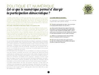 61
POLITIQUE ET NUMÉRIQUE
Est-ce que le numérique permet d’élargir
la participation démocratique ? 
“COMME L’A MONTRÉ IL Y A PRESQUE UN DEMI-SIÈCLE JACQUES ELLUL, TOUTE
INNOVATION TECHNIQUE QUI S’EFFORCE DE RÉSOUDRE DES PROBLÈMES
­EXISTANTS GÉNÈRE DES PROBLÈMES NOUVEAUX. LES MÉDIATEURS QU’ON
PENSAIT CONTOURNER RÉAPPARAISSENT SOUS DES FORMES INÉDITES,
­L’ESPACE PUBLIC QU’ON VOULAIT REVITALISER SE FRAGMENTE, LA TRANSPA-
RENCE QU’ON ESPÉRAIT DEVIENT SURVEILLANCE. “
Thierry Vedel, “L’idée de démocratie électronique. Origines, visions, questions”, 2003
“LE FAIT QU’UN NOMBRE CROISSANT DE CITOYENS EXPRIMENT LEURS CONVIC-
TIONS ET LES DÉFENDENT PAR ÉCRIT CHANGERA NÉCESSAIREMENT LA
­MANIÈRE DONT LES GENS SE SAISIRONT DES AFFAIRES PUBLIQUES. IL EST
FACILE DE S’ÉGARER ET DE SE TROMPER DANS SA TÊTE. CELA DEVIENT PLUS
DUR SI LE PRODUIT DE VOTRE ESPRIT PEUT ÊTRE CRITIQUÉ PAR D’AUTRES. UN
HUMAIN ADMETTRA RAREMENT AVOIR TORT, MAIS SI ON LUI DÉMONTRE QU’IL
A TORT, IL EST ENCORE PLUS RARE QU’IL L’IGNORE. L’ÉCRITURE D’IDÉES,
­D’ARGUMENTS ET DE CRITIQUES AMÉLIORE LA DÉMOCRATIE.”
Lawrence Lessig, Free Culture, the Nature and Future of Creativity, Penguin Books, 2005
Les vertus démocratiques de l’internet et des technologies numériques ont été ­aussi
vantées que contestées. Dans la période pionnière, l’utopie démocratique mondiale
qui se décrit s’apparente à la démocratie directe et reste à distance des États et des
institutions, ; et quand ceux-ci prennent pied sur le réseau, les formes de citoyen-
neté qu’ils envisagent sont très encadrées, marquées par l’inquiétude face au
­pouvoir incontrôlable des anonymes comme par le souhait d’attirer de nouveaux
contri­buteurs, notamment les jeunes.
De l’information à la consultation et à la concertation, les initiatives publiques ne
sont pas toujours couronnées de succès. Les tentatives de démocratie locale
­outillée par le numérique restent rares. Dans le même temps les plates-formes de
publication favorisent l’émergence de blogueurs citoyens, de nouvelles formes mili-
tantes, de contribution aux débats locaux, nationaux, mondiaux. Certains voient
dans les ­réseaux sociaux le cœur de nouvelles formes de militantisme, de mobili­
sations, de révolutions; d’autres considèrent que les effets du numérique restent
secondaires, qu’il est porteur de déclin pour les formes démocratiques classiques.
La question démocratique est aussi une question technique : le cœur même de
­l’internet a été développé pour permettre d’échanger librement des informations ;
les standards ouverts et les logiciels libres favorisent la contribution; l’open data
­pourrait avoir des usages citoyens; l’arbitrage entre sécurité et liberté est au coeur
des débats techno-politiques.
LA CONTROVERSE AUJOURD’HUI
La controverse sur les apports éventuels du numérique
­s’organise autour des 4 questions centrales :
  Il facilite la participation du citoyen : est-ce au risque
d’une pseudo-démocratie du clic et du “like” ?
  Ses moyens techniques et ses espaces d’expression
permettent-ils un réel renouvellement de la participation
citoyenne et une revitalisation du débat public ? L’acteur
public y joue-t-il un rôle ou sont-elles l’initiative de citoyens
et mouvements alternatifs, hors des cadres classiques ?
  Renforce-t-il la transparence de l’action publique,
ouvre-t-il vraiment la voie d’un “open gov” ?
  Ne serait-il pas un trompe-l’œil, inapte à inclure
les sans-voix, soumis au pouvoir des États ou des géants
du web sur l’expression citoyenne ?
 