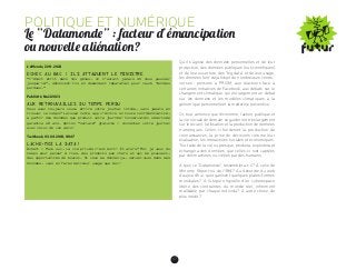 67
POLITIQUE ET NUMÉRIQUE
Le “Datamonde” : facteur d’émancipation
ou nouvelle aliénation ?
L’eMonde, 22.11.2024
ECHEC AU BAC : ILS ATTAQUENT LE MINISTRE
“C’était écrit dans nos gènes, on n’aurait jamais dû nous pousser
jusque-là”, dénoncent-ils en demandant réparation pour leurs “années
perdues.”
Publicité, Noël 2023
AUX RETROUVAILLES DU TEMPS PERDU
Vous avez toujours voulu écrire votre journal intime, sans jamais en
trouver le temps ? Laissez notre app l’écrire en toute confidentialité,
à partir des données que produit votre journée ! Conservation sécurisée
garantie 10 ans. Option “sociale” gratuite : connectez votre journal
avec celui de vos amis !
Twitbook, 03.04.2018, 10h17
LÂCHE-MOI LA DATA !
@lbert : Mais oui, la vie privée c’est mort ! Et alors ? Moi je veux du
temps pour penser à rien, des produits pas chers et qui me plaisent,
des opportunités de boulot. Si vous me donnez ça, servez-vous dans mes
données, vous en ferez meilleur usage que moi !
Qu’il s’agisse des données personnelles et de leur
protection, des données publiques (ou scientifiques)
et de leur ouverture, des “big data” et de leur usage,
les données font déjà l’objet de nombreuses contro-
verses : pensons à PRISM, aux réactions face à
­certaines initiatives de Facebook, aux débats sur le
changement climatique qui est largement un débat
sur les données et les modèles climatiques, à la
­génomique personnelle et la médecine préventive…
Or, tout annonce que l’économie, l’action publique et
la vie sociale de demain se guideront très largement
sur le recueil, l’utilisation et la production de données
numériques. Celles-ci fonderont la production de
connaissances, la prise de décisions comme leur
évaluation, les interactions sociales et économiques.
Tout acte de la vie, ou presque, produira, exploitera et
échangera des données, que celles-ci soit captées
par des machines ou créées par des humains.
À quoi ce “Datamonde” ressemblera-t-il ? À celui de
Minority Report ou de 1984 ? Au désordre du web
d’aujourd’hui, qu’organisent quelques plates-formes
mondiales ? À l’utopie originelle d’un cyberespace
­libéré des contraintes du monde réel, infiniment
­malléable par chaque individu ? À autre chose, de
plus inédit ?
 