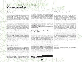 76
Peut-il y avoir une gouvernance multilatérale
de l’internet ?
L’architecture ouverte de l’internet a conféré des ­pouvoirs
importants aux usagers et son développement a été
­majoritairement le fait d’initiatives privées. Internatio-
nal, auto­régulé, il fonctionne bien techniquement, mais
beaucoup moins bien politiquement, pris entre des inté-
rêts et des ­valeurs pluriels. Les instruments de sa régu-
lation manquent de coordination, voire de légitimité, à
commencer par l’Icann, qui gère les adresses IP et noms
de domaine, associant ­formellement états, entreprises,
usagers et tech­ni­ciens de l’internet sous le parapluie de
la “gouvernance” tout en étant liée au gouvernement des
états-Unis. Celui-ci défend sa ­responsabilité historique
dans le fonctionnement et le dévelop­pement de l’inter-
net, mais l’affaire PRISM ne fait que renforcer la contes-
tation, tandis que l’ONU (UIT), l’Union européen­ne, les
grands pays émergents (BRICS) veulent avoir leur mot
à dire. Comment concilier le grand nombre et les diver-
gences des parties prenantes avec la complexité et les
évolutions rapides de l’internet ? Pour certains analystes,
si un modèle de gouvernance unique est hors de portée,
des principes tels que la transparence, la redevabilité et la
­participation pourraient tenir lieu de socle commun.
→ Voir l’étude CESE “Internet et sa gouvernance dans
un monde globalisé” et la communication de l’Union
Européenne sur le sujet.
L’internet peut-il être neutre ?
La neutralité du Net désigne le principe d’égalité dans la
gestiondestransmissionsdedonnéessurleNet,quelsque
soient les contenus, la source, la destination et le protocole
de communication employés. Cette notion apparemment
technique est au cœur de nombreux ­débats et affron-
tements dans des champs non-techniques, ­autour de
­principes juridiques, de rapports de forces économiques
et de gouvernance. La ­définition même de la ­neutralité
du Net est contro­versée, le Net dont il s’agit ne désignant
­jamais la même chose (les ­réseaux de ­transport ? Toutes
les couches de service ?). L‘hypothèse d’un trafic indiffé-
rencié apparaît à certains comme synonyme ­d’inefficacité,
et le terme de “discrimi­nation” que l’on ­oppose souvent à
cette neutralité serait ­porteur d’une charge politique sans
grand rapport avec les enjeux économiques qui opposent
le ­pouvoir des opérateurs de ­réseaux à celui des trans-
porteurs de contenus. Portée dans le champ ­politique,
cette notion cristallise l’op­position entre les tenants d’un
­internet ouvert et la domination de grands acteurs mon-
diaux. Pour certains, des filtrages s’imposent pour des
­raisons légales ou de coût d’exploitation. Pour d’autres, il y
a lieu de protéger les citoyens contre tout ­filtrage, voire de
contraindre les ­fournisseurs d’accès.
→ Controverse cartographiée en 2013 par des étudiants de
Telecom ParisTech.
Minitel 2.0 : le cloud des grandes plates-formes
recentralise-t-il le Net ?
L’internet est-il encore un réseau décentralisé et
­multipolaire ? ou est-il menacé d’extinction par recen­
tralisation ? Face à ceux qui s’enthousiasmaient pour le
web 2.0, contributif et participatif, Benjamin Bayart (FDN,
fournisseur ­d’accès internet associatif) pointait en 2007
la probabilité d’un ­“minitel 2.0” obéissant aux règles de
plus en plus fermées des grands opérateurs et des plates-
formes : “ils sont en train d’éteindre internet”, “on va
manger du numérique avarié. Depuis lors, les GAFA ont
déployé des fermes de serveurs toujours plus grandes,
une bonne partie du cloud computing ressemble à
­l’informatique centrale des années 70, les terminaux n’ont
plus besoin de clavier ni de disque dur. Les abus de la NSA,
qui ont fait décoller les ventes de serveurs ­personnels
de type NAS, ont aussi conduit Tim Berners-Lee
à appeler à une redécentralisation de l’internet. Ce ­sujet
est l’exemple d’une controverse qui n’a pas lieu, les
­acteurs critiqués pour cette recentralisation ne prenant
pas la peine de répondre et se contentant d’agir.
→ Voir Benjamin Bayart, Internet libre ou Minitel
2.0 ?, 2007 et We need to re-decentralize the Web de
Tim-Berners-Lee (Wired, 2014).
Rébellions, déconnexions : vague de fond
ou épiphénomènes ?
La généralisation du numérique n’est pas vue comme
une évidence par tout le monde : certains prônent la
résistance au colonialisme numérique, d’autres prônent
la ­déconnexion volontaire. Pour ceux qui souffrent de
l’hyperconnexion, ­notamment au travail, “débrancher”
peut être la conséquence d’un burn-out. Certains vont
considérer le numérique comme l’outil d’une société poli-
cière et appeler à s’en défier. Beaucoup vont appeler à des
formes de résistance contre les abus du numérique, soit
parce qu’il remplace le contact humain, ou le papier (livre,
journal), soit parce qu’il nous aliène, nous prolétarise
(selon les néo-luddites et de nombreux “décroissants” ou
constitue une addiction. Radicale ou modérée, leur posi-
tion provoque souvent de vives réactions des prosélytes
du numérique. Mais c’est parfois des plus technophiles
que proviennent les appels à la rébellion contre un certain
numérique, au hacking, voire à l’invisibilité. La question
qui se pose est celle de l’ampleur de ces refus d’adhé-
rer au consensus numérique, notamment traitée par
Francis Jaureguiberry et l’équipe du projet ANR Devotic
­(Déconnexion volontaire des TIC) qui pointent un grand
écart entre les discours et les actes.
→ Voir aussi, dans le champ du travail, la position ­syndicale
de la CGT des ingénieurs et cadres, pour le droit à la
­déconnexion.
Et aussi…
  Peut-on encore revendiquer une “souveraineté
­numérique” ?
POLITIQUES DU NUMÉRIQUE
Controversarium
 