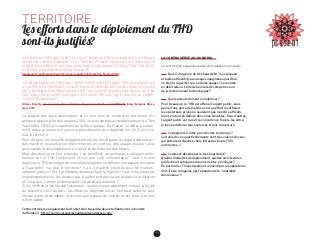 93
TERRITOIRE
Les efforts dans le déploiement du THD
sont-ils justifiés?
“L’EUROPE DU TRÈS HAUT DÉBIT EST À LA TRAÎNE DU RESTE DU MONDE ET LA FRANCE
DÉCROCHE. L’INVESTISSEMENT Y EST TRÈS INSUFFISANT EN QUANTITÉ ET EN QUALITÉ
SI BIEN QUE L’OBJECTIF DES POUVOIRS PUBLICS NE SAURAIT ÊTRE ATTEINT EN L’ÉTAT
ET RISQUE D’ENGENDRER DES GASPILLAGES.”
Sénateurs Yves Rome et Pierre Hérisson, rapport d’information, février 2013.
“LE FINANCEMENT DU TRÈS HAUT-DÉBIT PORTE SUR LES ZONES TRÈS PEU DENSES, OÙ
IL Y A PEU D’ENTREPRISES. CE SONT POUR L’ESSENTIEL DES ZONES RURALES. ELLES
ONT UNE FAIBLE CONTRIBUTION AU PIB ET AUX EXPORTATIONS. JE NE DIS PAS QU’IL NE
FAUT PAS S’EN OCCUPER. MAIS QUE C’EST UN AUTRE SUJET QUE CELUI DE LA COMPÉ­
TITIVITÉ ÉCONOMIQUE ! “
Olivier Ezratty, Le nouveau plan numérique du gouvernement : compétitivité, blog Opinions libres,
mars 2013.
La plupart des pays développés, et en leur sein de nombreux territoires, ont
­annoncé depuis la fin des années 2000 un plan ambitieux de déploiement du Très
Haut Débit (THD) et notamment de la fibre optique. En France, ce débat a notam-
ment ressurgi autour de l’annonce présidentielle d’un déploiement “en 10 ans” sur
tout le territoire.
Pour certains, les moyens engagés sont encore insuffisants au regard des enjeux :
des marchés toujours plus interconnectés en continu, des usages toujours plus
gourmands, le développement du cloud et de l’internet des objets…
Mais des doutes se font entendre. Les bénéfices de politiques publiques ambi-
tieuses sur le THD l’emportent-ils sur leur coût considérable ? Vaut-il mieux
­déployer le THD au risque de nouvelles inégalités ou diffuser les réseaux existants
à “haut débit” sur tout le territoire ? Y a-t-il d’autres priorités pour les investis­
sements publics ? Est-il préférable de laisser faire le marché ? Faut-il équilibrer les
investissements sur les réseaux par d’autres portant sur les usages, la médiation
et l’inclusion, comme le demandent certaines associations ?
Si les chiffres et les études foisonnent, la controverse appartient surtout à l’ordre
du discours, voire du pari : les effets du déploiement du très haut débit ne sont
encore guère observables, le recours aux travaux de recherche est donc à ce jour
très modeste.
Cette controverse a également fait l’objet d’un travail de deux étudiantes de l’université
de Rennes 2 : http://controversestreshautdebit.wordpress.com/
LA CONTROVERSE AUJOURD’HUI
La controverse s’organise autour de 4 questions centrales :
  Faut-il d’urgence du très haut débit ? Les réseaux
actuels suffisent-ils aux usages imaginés aujourd’hui,
ou bien la capacité crée-t-elle les usages ? La montée
en débit relève-t-elle de la nécessité compétitive ou
de la fuite en avant technologique ?
  Quels acteurs doivent se mobiliser ?
Pour ­beaucoup, le THD est affaire d’argent public, sous
peine d’une perte de maîtrise ou d’un effort insuffisant :
les opérateurs privés ne sauraient pas investir suffisam­
ment, surtout en dehors des zones solvables. Pour d’autres,
l’argent public est rare et la concurrence forcera les entre­
prises à améliorer leurs services et leur couverture.
  Correspond-il à des priorités des territoires ?
Certains de ces questionnements sont très voisins de ceux
qui entourent d’autres choix infrastructurels (TGV,
autoroutes,…)
  Comment développer le très haut débit ?
Quelles modalités de déploiement, quelles architectures,
quels choix techniques doivent-ils être privilégiés ?
En parti­culier, l’investissement consenti par les opérateurs
doit-il être compensé par l’abandon de la “neutralité
des réseaux” ?
 