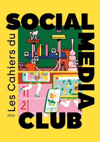 2022
Les
Cahiers
du
SOCIAL
MEDIA
CLUB
 