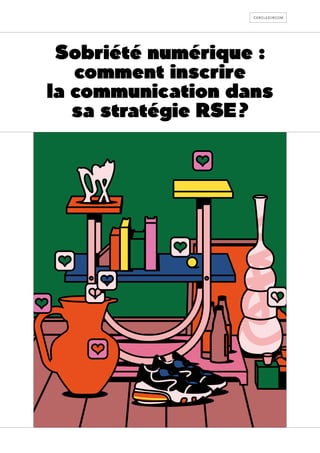 cercledircom
Sobriété numérique :
comment inscrire
la communication dans
sa stratégie RSE ?
 