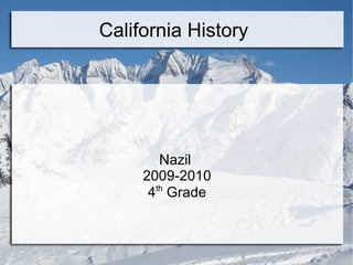 California History  Nazil  2009-2010 4 th  Grade 