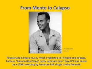 From Mento to Calypso




                                               Photo Credit:
                                   ...