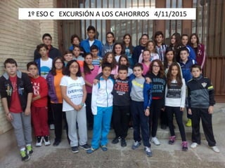 1º ESO C EXCURSIÓN A LOS CAHORROS 4/11/2015
 