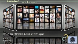 {Core Analysis}
BREAK THE SURFACE
Mobile
Video
Cloud
HOW TO ENSURE BEST VIDEO QOE
For Broadband World Forum
Patrick Lopez
{Core Analysis}
October 2015
1{Core Analysis} All rights reserved © 2015 – Public for Broadband World Forum
 