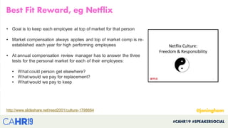 http://www.slideshare.net/reed2001/culture-1798664
• Goal is to keep each employee at top of market for that person
• Mark...