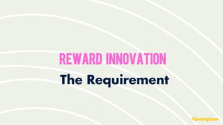 Reward Innovation
 