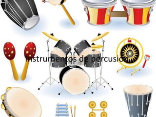 Instrumentos de percusión
 