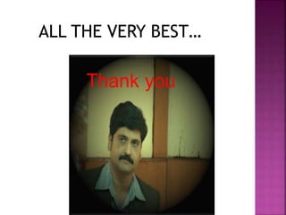 Thank you
ALL THE VERY BEST…
 