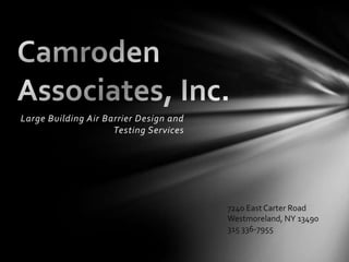 Large Building Air Barrier Design and
Testing Services
7240 East Carter Road
Westmoreland, NY 13490
315 336-7955
 