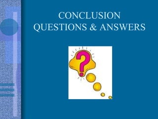 CONCLUSION
QUESTIONS & ANSWERS
 