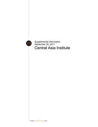 Supplemental Information
        September 30, 2011
        Central Asia Institute




w w w. e i d e b a i l l y. c o m
 