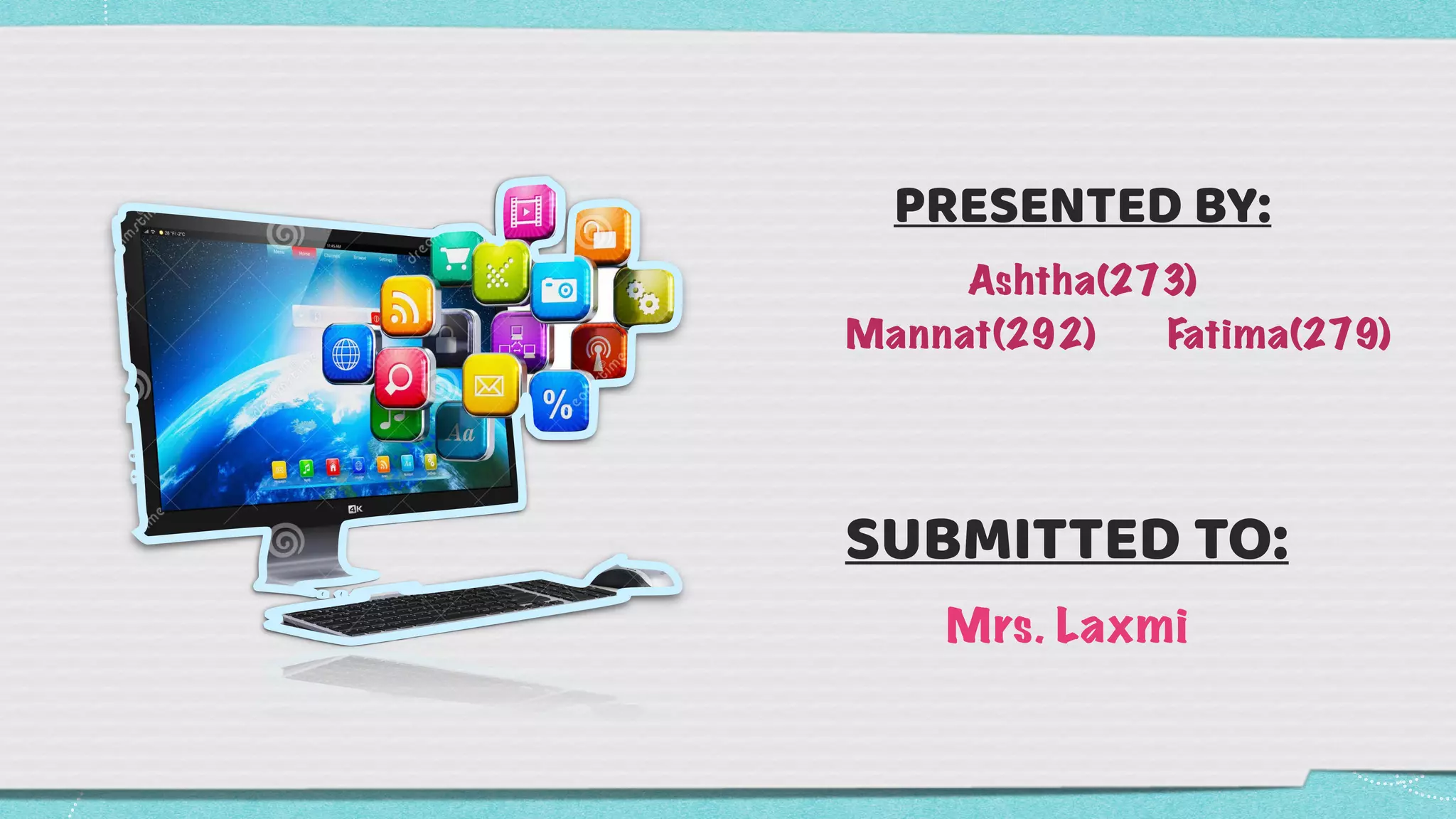 PRESENTED BY:


Ashtha(273)


Mannat(292) Fatima(279)


SUBMITTED TO:


Mrs. Laxmi
 