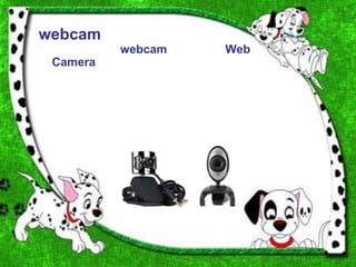 webcam
          webcam   Web
 Camera
 