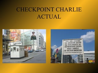 CHECKPOINT CHARLIE ACTUAL 