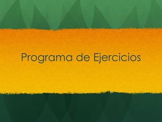 Programa de Ejercicios
 