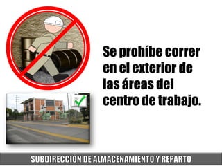 Se prohíbe correr
en el exterior de
las áreas del
centro de trabajo.