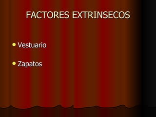 FACTORES EXTRINSECOS Vestuario Zapatos 