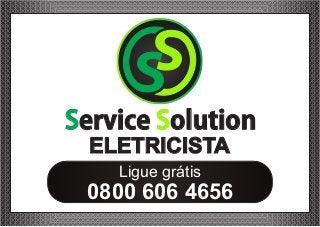 ELETRICISTA
0800 606 4656
Ligue grátis
Service olutionS
 