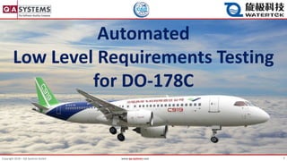 0Copyright 2018 – QA Systems GmbH www.qa-systems.com
Automated
Low Level Requirements Testing
for DO-178C
 